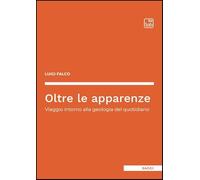 Oltre le apparenze. Viaggio intorno alla geologia del quotidiano (Saggi)