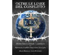 OLTRE LE LINEE DEL CONFLITTO: Diritto Internazionale Umanitario tra Diplomazia, Conflitto e Innovazione Tecnologica