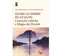 Oltre le nebbie di Avalon. Cronache celtiche e magia dei druidi (Midrash)