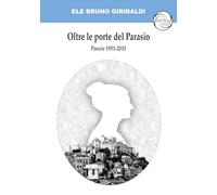 Oltre le porte del Parasio. Poesie 1951-2015 (Le meraviglie)