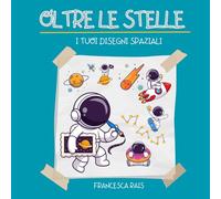OLTRE LE STELLE: I TUOI DISEGNI SPAZIALI