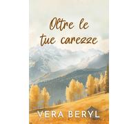 Oltre le tue carezze: Un romance small town second chance (Serie Pineville)