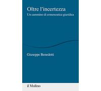 Oltre l'incertezza. Un cammino di ermeneutica giuridica (Percorsi)