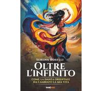 Oltre l'infinito: Come la Danza Orientale ha cambiato la mia vita