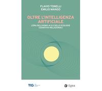 Oltre l'intelligenza artificiale. L'era dell'homo-AI e delle ecologie cognitivo-relazionali (Business e oltre)
