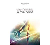 Oltre l'invisibile la mia corsa
