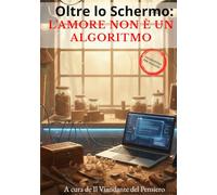 Oltre lo Schermo: L'Amore non è un Algoritmo