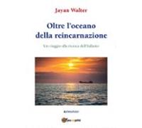 Oltre Loceano Della Reincarnazione (ebook)