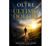 OLTRE L'ULTIMO D: Un Cammino di Speranza, Recupero e Rinnovamento Spirituale