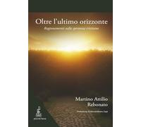 Oltre l'ultimo orizzonte: Ragionamenti sulla speranza cristiana