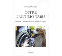 Oltre l'ultimo tabù. Interventi e terapia assistita con animali in hospice
