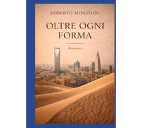 OLTRE OGNI FORMA: Romanzo