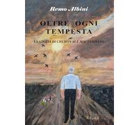 Oltre ogni tempesta. La storia di chi non si è mai fermato