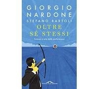 Oltre sé stessi. Scienza e arte della performance (Terapia in tempi brevi)