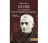 Oltre. Vita e missione di san Giuseppe Allamano (Le bussole)