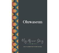Oluwaseun Daily Planner: My African Story: 300-page 6x9 Guided Journal for Daily Goal Setting and Success Planning, Weekly Introspection