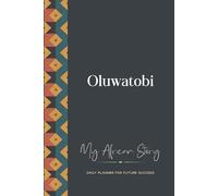 Oluwatobi Daily Planner: My African Story: 300-page 6x9 Guided Journal for Daily Goal Setting and Success Planning, Weekly Introspection