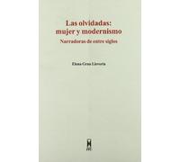 OLVIDADAS, LAS. MUJER Y MODERNISMO