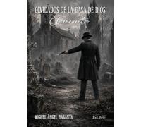 Olvidados de la casa de Dios. El encuentro
