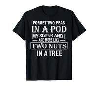 Olvídate de dos guisantes en una vaina Yo y mi hermana somos más como Camiseta