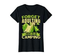 Olvídate de la edad adulta, quiero ir a acampar, acampar al aire libre Camiseta
