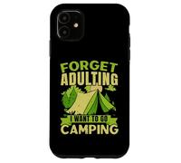 Olvídate de la edad adulta, quiero ir a acampar, acampar al aire libre Carcasa para iPhone 11