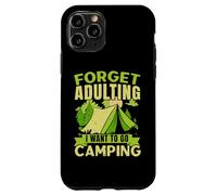 Olvídate de la edad adulta, quiero ir a acampar, acampar al aire libre Carcasa para iPhone 11 Pro