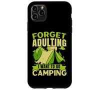 Olvídate de la edad adulta, quiero ir a acampar, acampar al aire libre Carcasa para iPhone 11 Pro Max