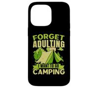 Olvídate de la edad adulta, quiero ir a acampar, acampar al aire libre Carcasa para iPhone 14 Pro Max