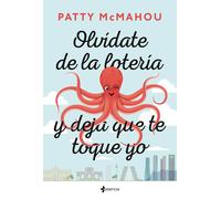 Olvídate de la lotería y deja que te toque yo | Patty Mcmahou