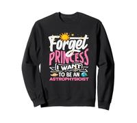 Olvídate de la Princesa Quiero Ser Astrofísica Sudadera
