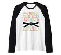 Olvídate de la Princesa, Quiero ser una Chica de jiu Jitsu de cinturón Negro Camiseta Manga Raglan