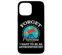 Olvídate de la Princesa Quiero ser una Ciencia astrofísica Carcasa para iPhone 13 Pro MAX