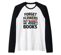 Olvídate de Las Flores, cómprame Libros para Amantes de los Libros Camiseta Manga Raglan