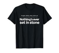 Olvídate de lo Que te dijeron Que Nada está Escrito en Piedra Camiseta