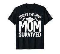 Olvídate de Que la Madre graduada sobrevivió Camiseta