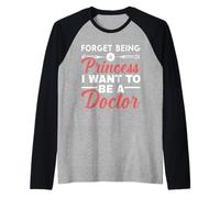 Olvídate de ser princesa Quiero ser médico Medicina Camiseta Manga Raglan