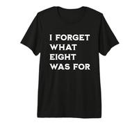 Olvidé para qué era Ocho y olvido para qué era 8 Camiseta Premium