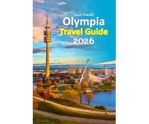 Olympia Travel Guide 2026: Experience Vacation Escape through Ancient Wonders, Local Flavors, Sacred Ruins, Hidden Walks, Cultural Traditions, ... paced 6-day travel itinerary and more