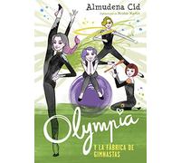 Olympia y las Guardianas de la Rítmica 2 - Olympia y la fábrica de gimnastas (Jóvenes lectores)