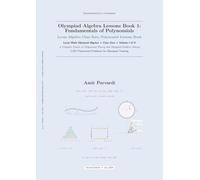 Olympiad Algebra Lessons Book 1: Fundamentals of Polynomials: Lyran Algebra Class Zero, Polynomial Lessons Book (The Olympiad Algebra Series)