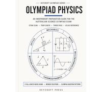 Olympiad Physics: An Independent Preparation Guide for the Australian Science Olympiad Exam (Keycroft Olympiad Series)