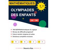 Olympiades de Mathématiques CM1 & CM2: 160 Défis Mathématiques et Énigmes Logiques pour les 9-11 Ans (Solutions Incluses)