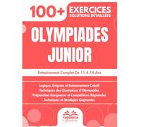 Olympiades Junior: Entraînement Complet De 11 À 14 Ans | Arithmétique, Géométrie Et Logique Pour Les Olympiades