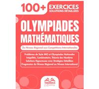 Olympiades Mathématiques pour le Lycée: 100+ Exercices de Niveau Olympiade avec Solutions Détaillées - Préparez-vous aux Compétitions Nationales et Internationales (Collège & Lycée)
