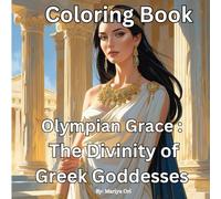 Olympian Grace: The Divinity of Greek Goddesses Coloring Book: over 50 unique illustrations (The Ethnic Elegance Coloring Series)