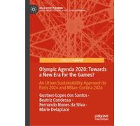 Olympic Agenda 2020: Towards a New Era for the Games?: An Urban Sustainability Approach to Paris 2024 and Milan-Cortina 2026 (Mega Event Planning)