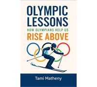 Olympic Lessons: How Olympians Help Us Rise Above