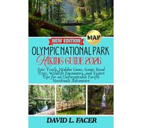 OLYMPIC NATIONAL PARK HIKING GUIDE 2026: Epic Trails, Hidden Gems, Scenic Road Trips, Wildlife Encounters, and Expert Tips for an Unforgettable Pacific Northwest Adventure