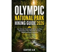 Olympic National Park Hiking Guide 2026: Your Ultimate Travel Companion for Day Hikes, Backpacking Trails, Waterfalls, Camping, Wildlife and Scenic Exploration (Nature Routes Travel Series)